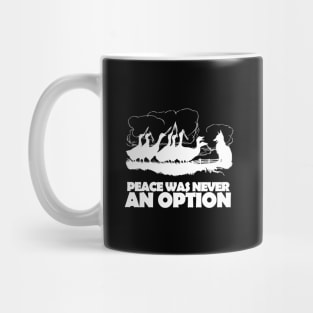 Peace Was Never An Option Mug